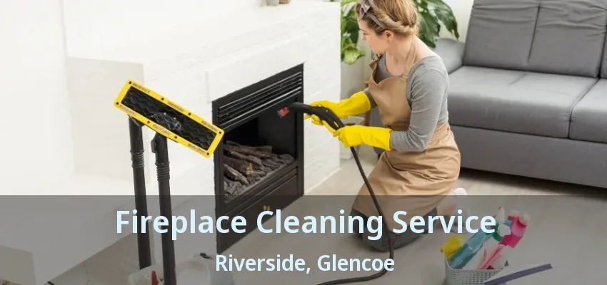Fireplace Cleaning Service Riverside, Glencoe - ON Fireplace Cleaning Service Riverside, Glencoe - ON