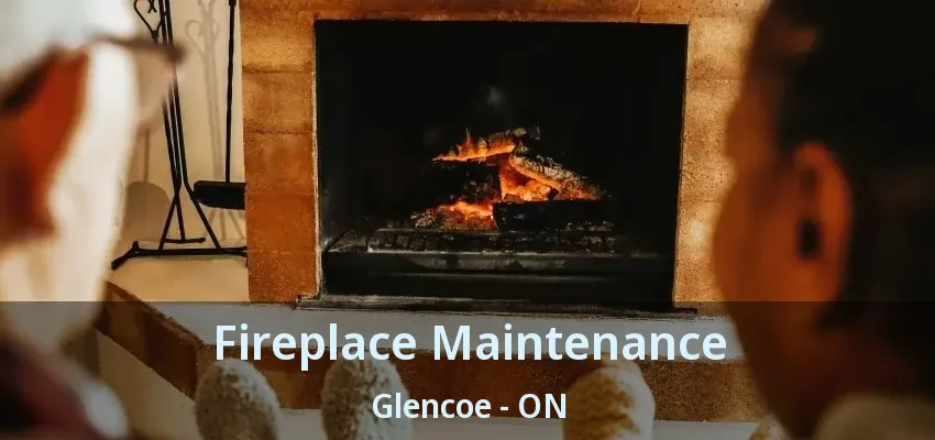 Fireplace Maintenance Glencoe - ON Fireplace Maintenance Glencoe - ON