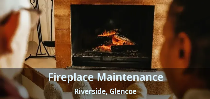 Fireplace Maintenance Riverside, Glencoe - ON