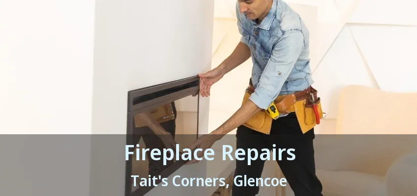 Fireplace Repairs Tait's Corners, Glencoe - ON Fireplace Repairs Tait's Corners, Glencoe - ON