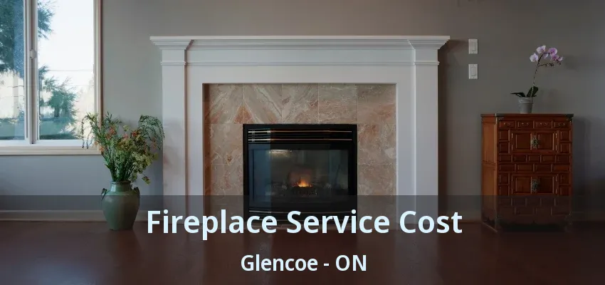 Fireplace Service Cost Glencoe - ON Fireplace Service Cost Glencoe - ON