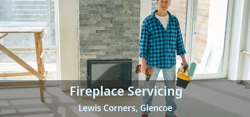 Fireplace Servicing Lewis Corners, Glencoe - ON Fireplace Servicing Lewis Corners, Glencoe - ON