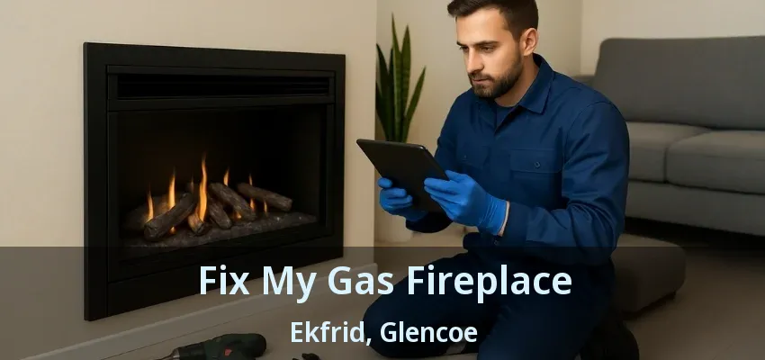 Fix My Gas Fireplace Ekfrid, Glencoe - ON Fix My Gas Fireplace Ekfrid, Glencoe - ON