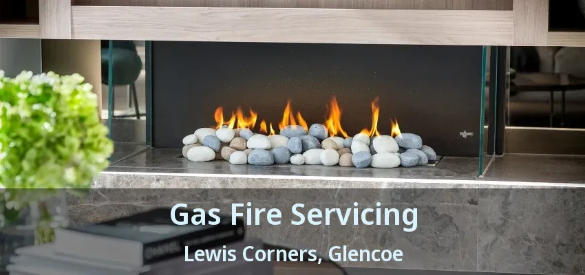 Gas Fire Servicing Lewis Corners, Glencoe - ON Gas Fire Servicing Lewis Corners, Glencoe - ON