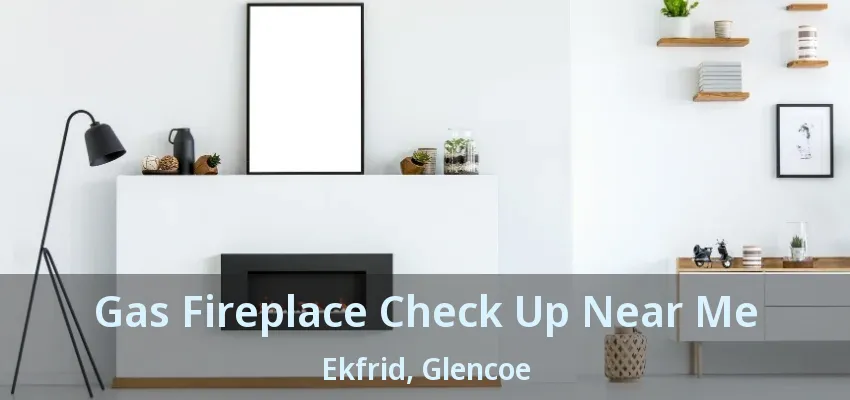 Gas Fireplace Check Up Near Me Ekfrid, Glencoe - ON Gas Fireplace Check Up Near Me Ekfrid, Glencoe - ON