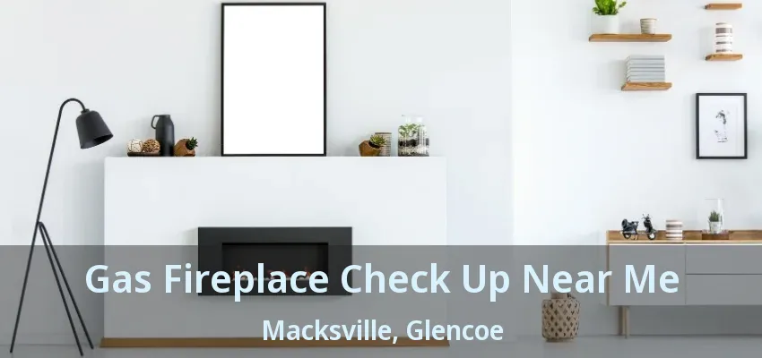 Gas Fireplace Check Up Near Me Macksville, Glencoe - ON