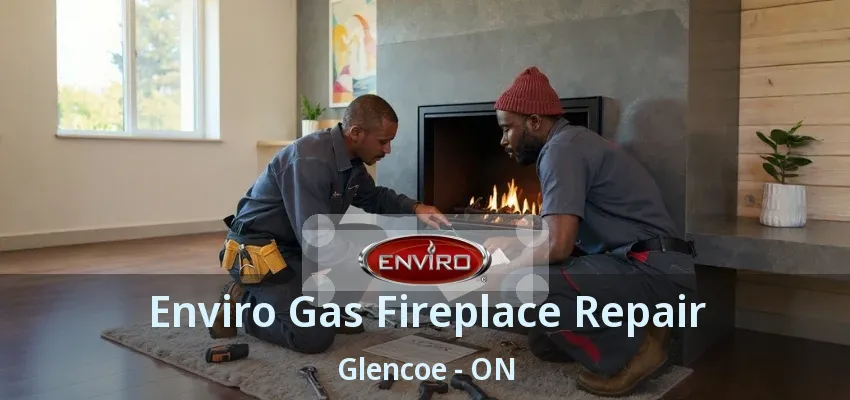 Enviro Gas Fireplace Repair Glencoe - ON Enviro Gas Fireplace Repair Glencoe - ON