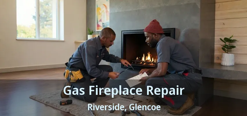 Gas Fireplace Repair Riverside, Glencoe - ON Gas Fireplace Repair Riverside, Glencoe - ON