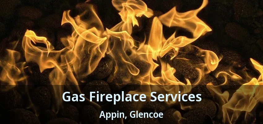 Gas Fireplace Services Appin, Glencoe - ON