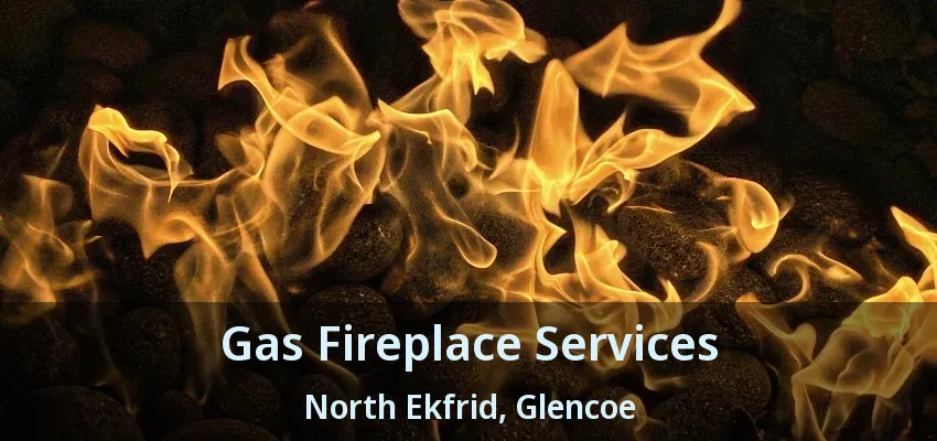 Gas Fireplace Services North Ekfrid, Glencoe - ON Gas Fireplace Services North Ekfrid, Glencoe - ON