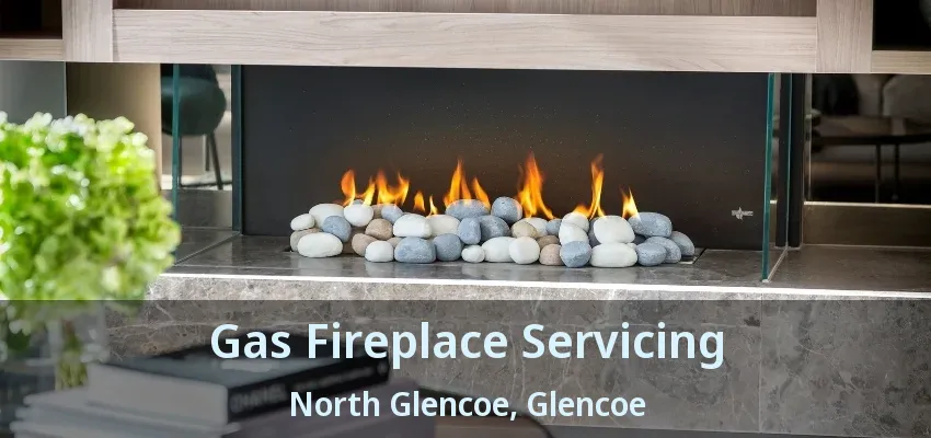Gas Fireplace Servicing North Glencoe, Glencoe - ON