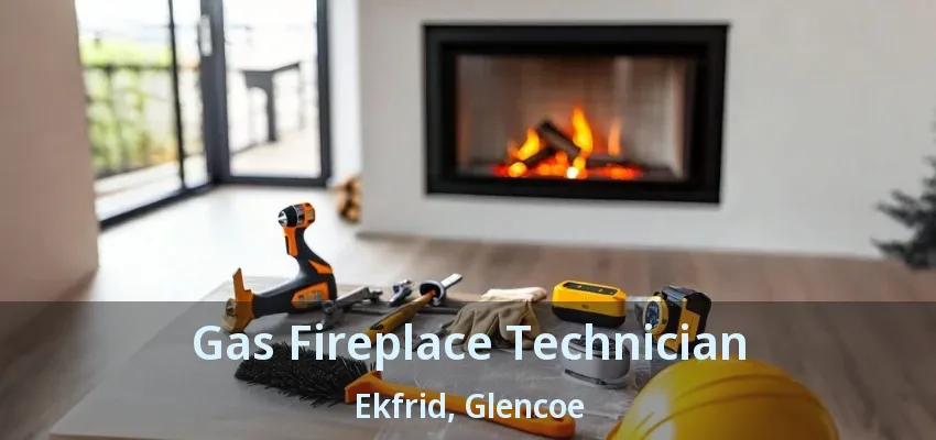 Gas Fireplace Technician Ekfrid, Glencoe - ON Gas Fireplace Technician Ekfrid, Glencoe - ON