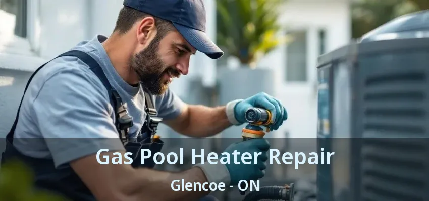 Gas Pool Heater Repair Glencoe - ON Gas Pool Heater Repair Glencoe - ON