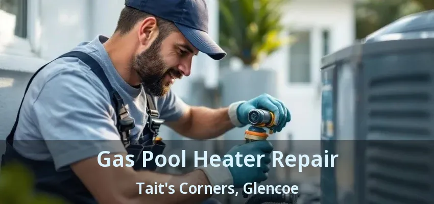 Gas Pool Heater Repair Tait's Corners, Glencoe - ON Gas Pool Heater Repair Tait's Corners, Glencoe - ON