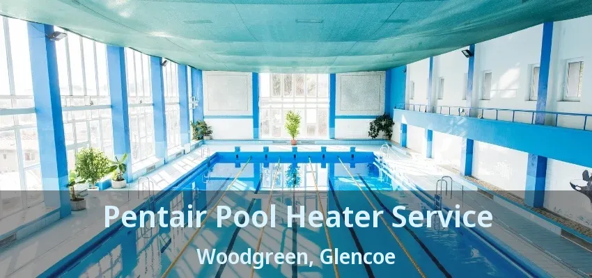 Pentair Pool Heater Service Woodgreen, Glencoe - ON Pentair Pool Heater Service Woodgreen, Glencoe - ON