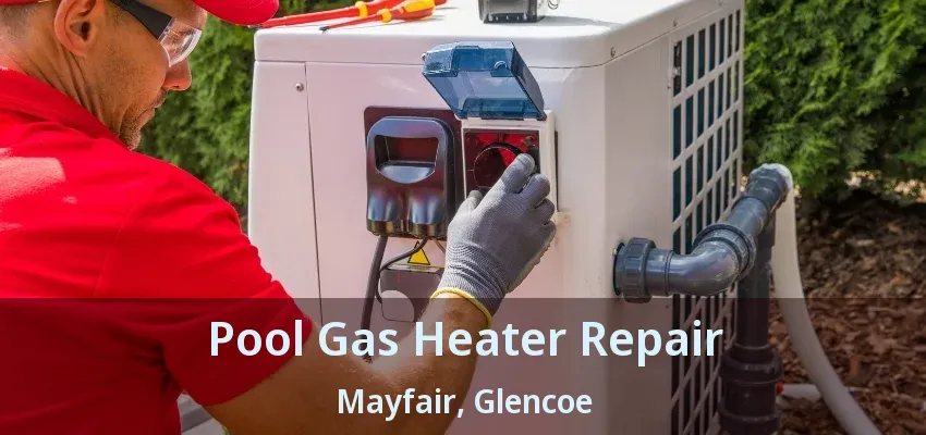 Pool Gas Heater Repair Mayfair, Glencoe - ON