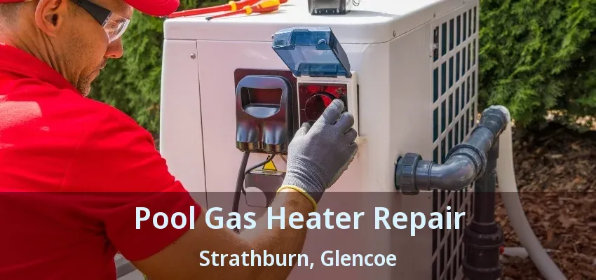 Pool Gas Heater Repair Strathburn, Glencoe - ON Pool Gas Heater Repair Strathburn, Glencoe - ON