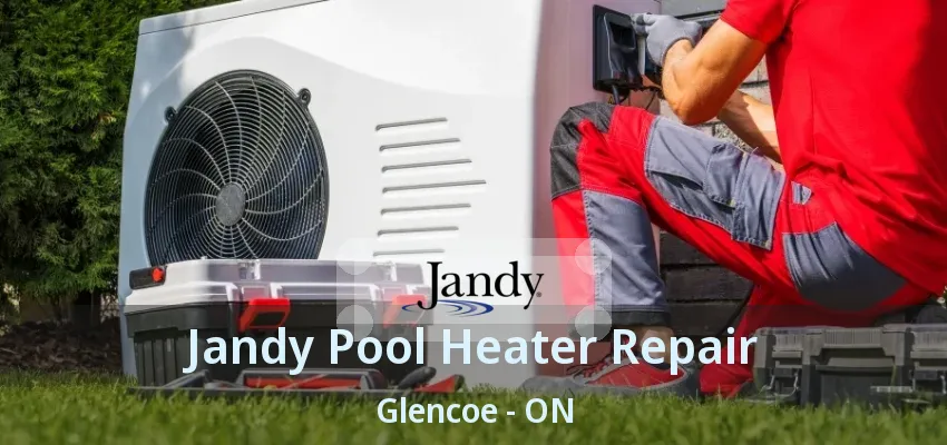 Jandy Pool Heater Repair Glencoe - ON Jandy Pool Heater Repair Glencoe - ON