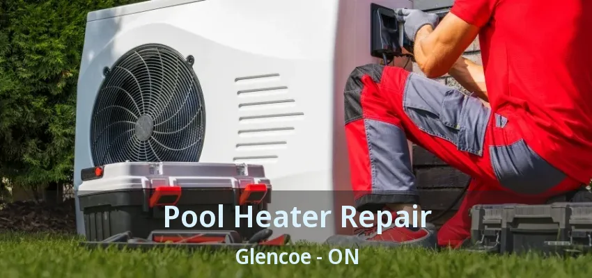 Pool Heater Repair Glencoe - ON Pool Heater Repair Glencoe - ON