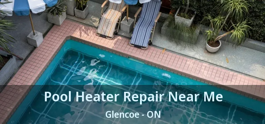 Pool Heater Repair Near Me Glencoe - ON Pool Heater Repair Near Me Glencoe - ON