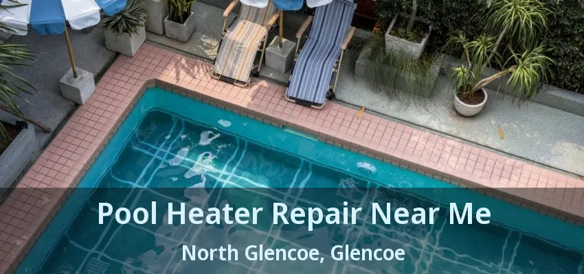 Pool Heater Repair Near Me North Glencoe, Glencoe - ON