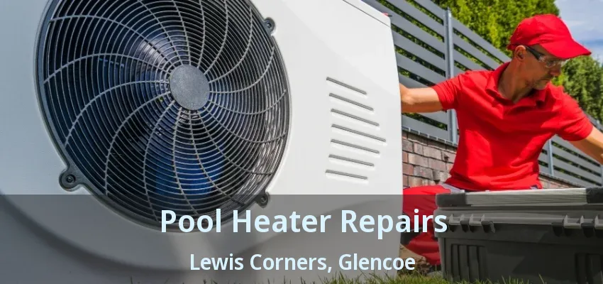 Pool Heater Repairs Lewis Corners, Glencoe - ON Pool Heater Repairs Lewis Corners, Glencoe - ON