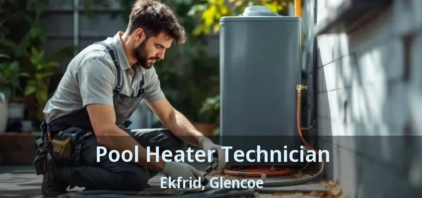 Pool Heater Technician Ekfrid, Glencoe - ON Pool Heater Technician Ekfrid, Glencoe - ON