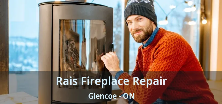 Rais Fireplace Repair Glencoe - ON Rais Fireplace Repair Glencoe - ON