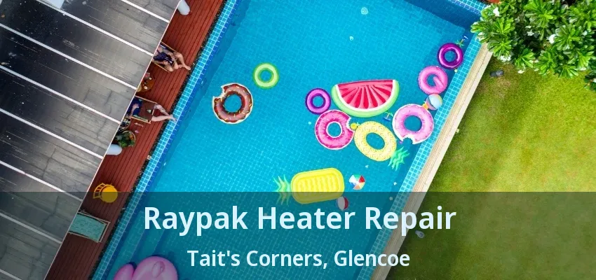 Raypak Heater Repair Tait's Corners, Glencoe - ON