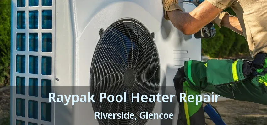 Raypak Pool Heater Repair Riverside, Glencoe - ON
