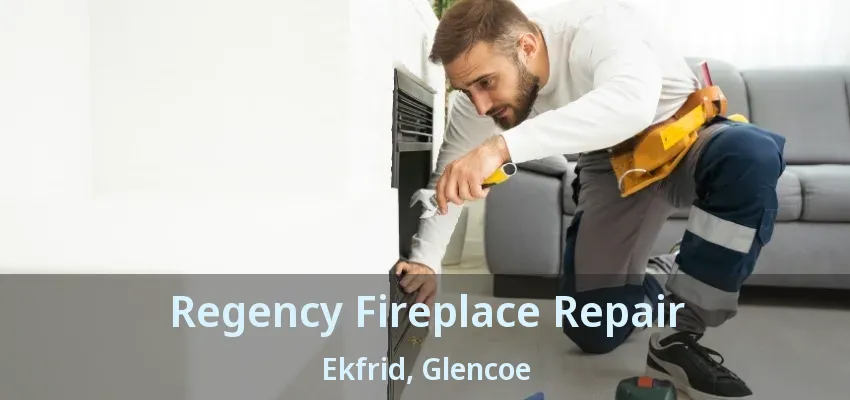Regency Fireplace Repair Ekfrid, Glencoe - ON Regency Fireplace Repair Ekfrid, Glencoe - ON