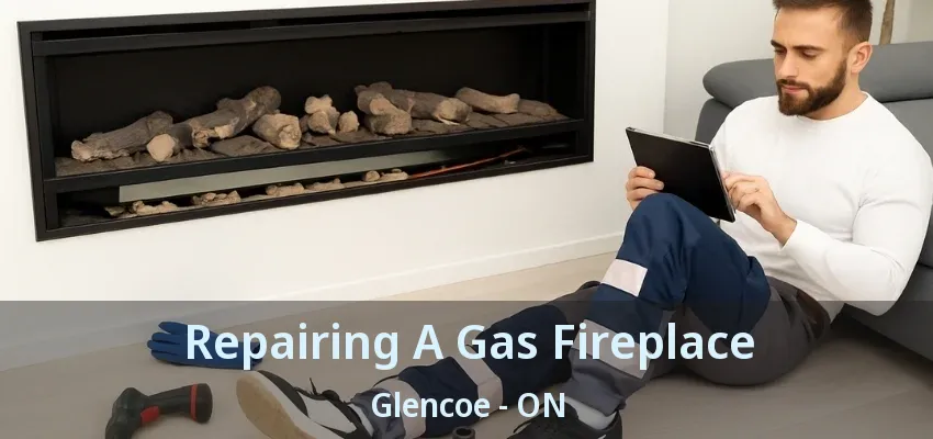Repairing A Gas Fireplace Glencoe - ON