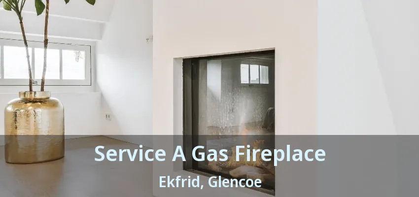Service A Gas Fireplace Ekfrid, Glencoe - ON