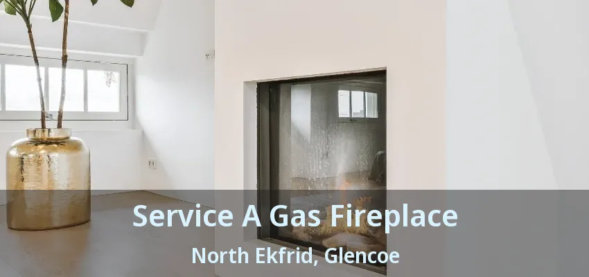Service A Gas Fireplace North Ekfrid, Glencoe - ON Service A Gas Fireplace North Ekfrid, Glencoe - ON