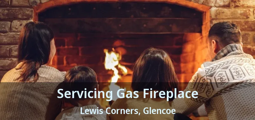 Servicing Gas Fireplace Lewis Corners, Glencoe - ON