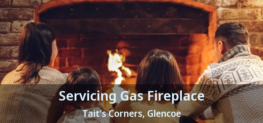 Servicing Gas Fireplace Tait's Corners, Glencoe - ON Servicing Gas Fireplace Tait's Corners, Glencoe - ON