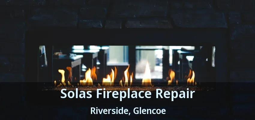 Solas Fireplace Repair Riverside, Glencoe - ON Solas Fireplace Repair Riverside, Glencoe - ON