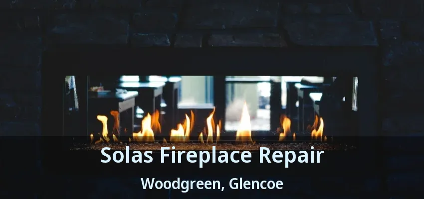 Solas Fireplace Repair Woodgreen, Glencoe - ON Solas Fireplace Repair Woodgreen, Glencoe - ON