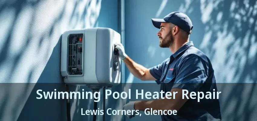 Swimming Pool Heater Repair Lewis Corners, Glencoe - ON Swimming Pool Heater Repair Lewis Corners, Glencoe - ON