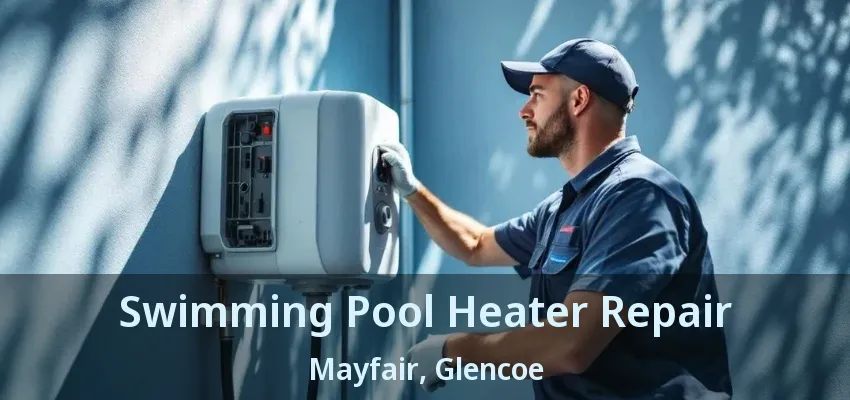 Swimming Pool Heater Repair Mayfair, Glencoe - ON
