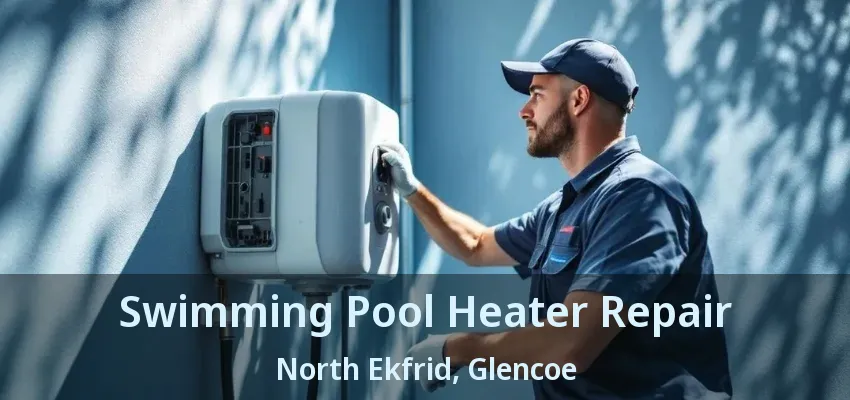 Swimming Pool Heater Repair North Ekfrid, Glencoe - ON Swimming Pool Heater Repair North Ekfrid, Glencoe - ON