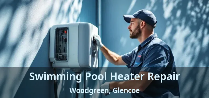 Swimming Pool Heater Repair Woodgreen, Glencoe - ON Swimming Pool Heater Repair Woodgreen, Glencoe - ON