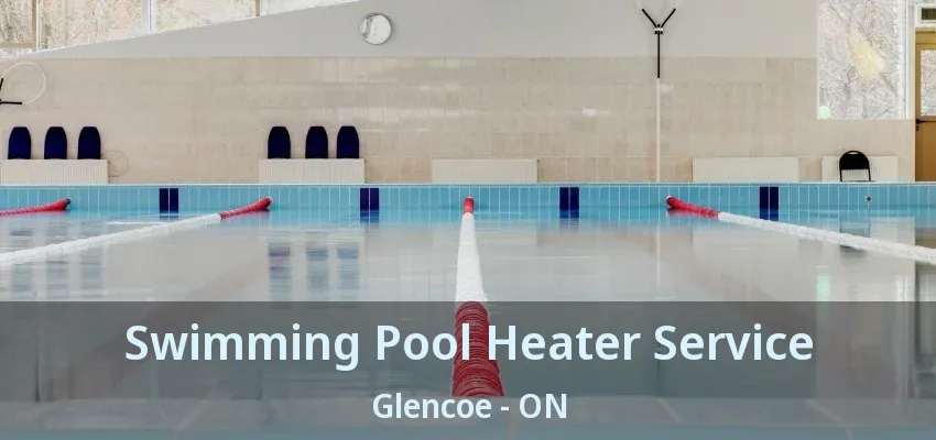 Swimming Pool Heater Service Glencoe - ON Swimming Pool Heater Service Glencoe - ON