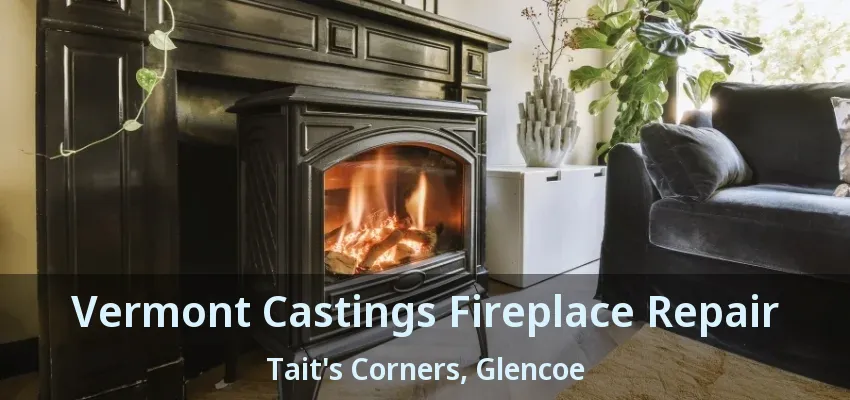 Vermont Castings Fireplace Repair Tait's Corners, Glencoe - ON Vermont Castings Fireplace Repair Tait's Corners, Glencoe - ON