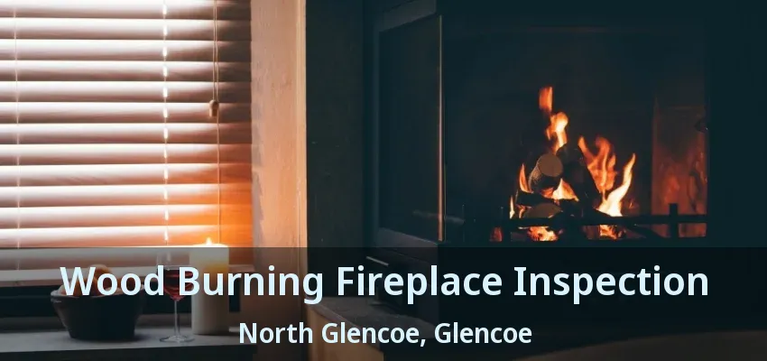 Wood Burning Fireplace Inspection North Glencoe, Glencoe - ON Wood Burning Fireplace Inspection North Glencoe, Glencoe - ON