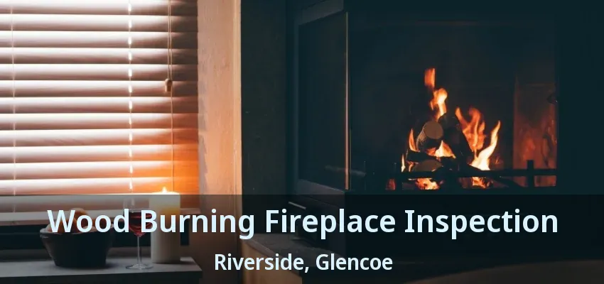 Wood Burning Fireplace Inspection Riverside, Glencoe - ON Wood Burning Fireplace Inspection Riverside, Glencoe - ON